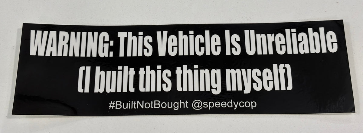 "WARNING: This Vehicle is Unreliable" Bumper Sticker