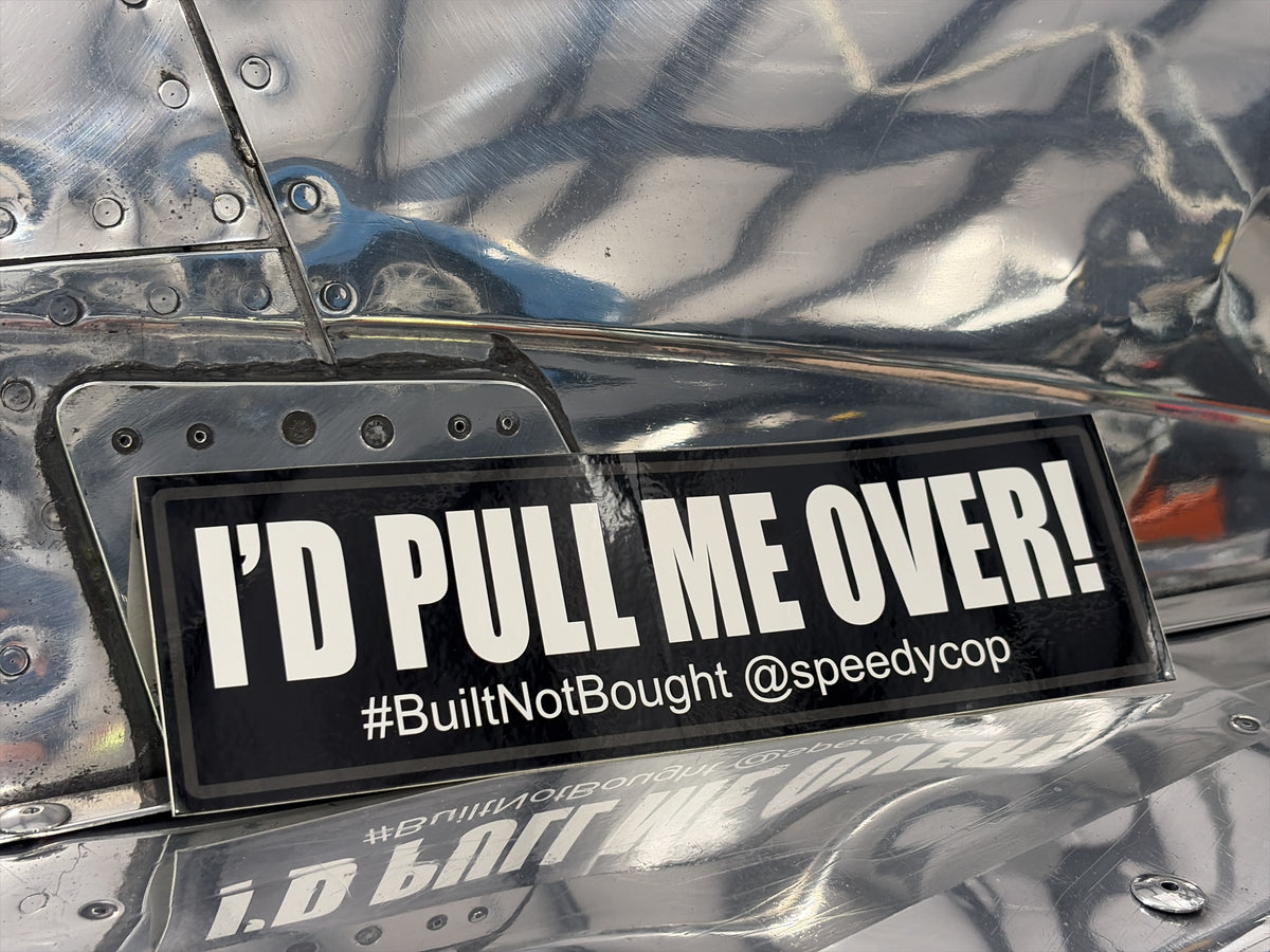 "I'd Pull Me Over!" Bumper Sticker