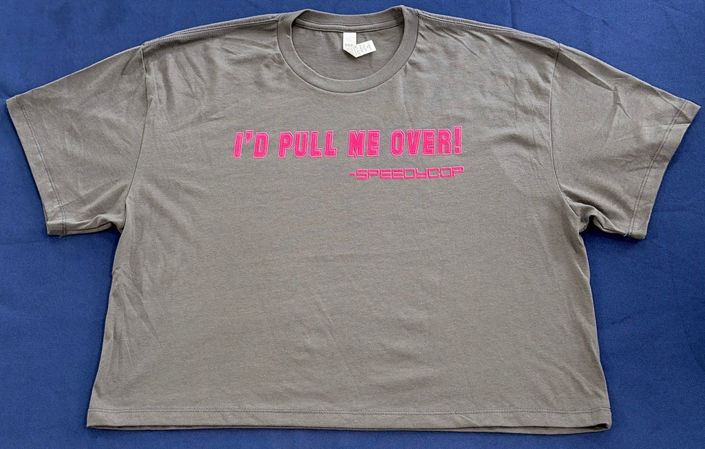 "I'd Pull Me Over" - Ladies Crop T-shirt
